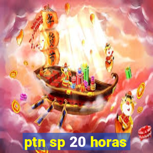 ptn sp 20 horas